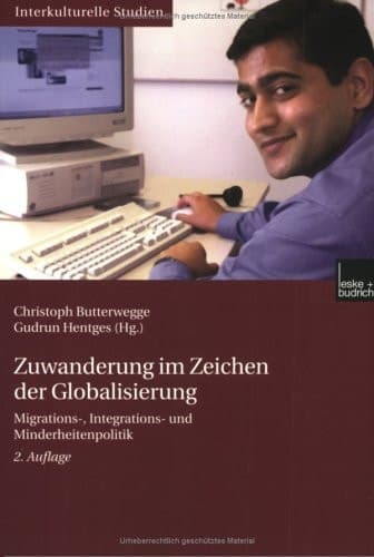Zuwanderung im Zeichen der Globalisierung Migrations-, Integrations- und Minderheitenpolitik