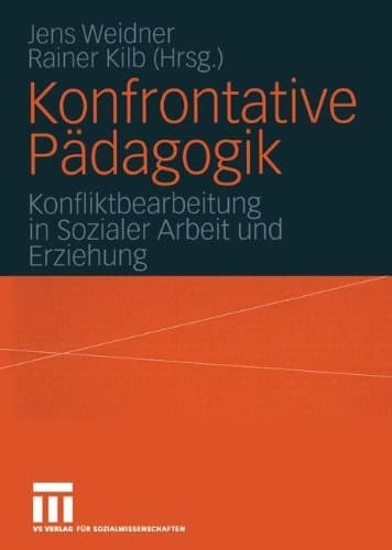 Konfrontative Pädagogik Konfliktbearbeitung in Sozialer Arbeit und Erziehung