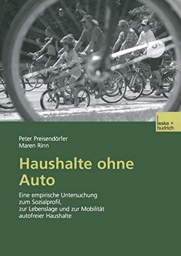 Haushalte ohne Auto Eine empirische Untersuchung zum Sozialprofil, zur Lebenslage und zur Mobilität autofreier Haushalte