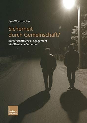Sicherheit durch Gemeinschaft? Bürgerschaftliches Engagement für öffentliche Sicherheit