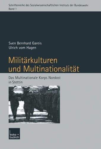 Militärkulturen und Multinationalität Das Multinationale Korps Nordost in Stettin