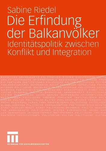 Die Erfindung der Balkanvölker Identitätspolitik zwischen Konflikt und Integration