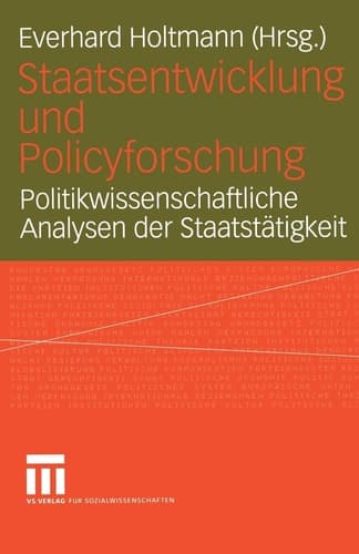 Staatsentwicklung und Policyforschung Politikwissenschaftliche Analysen der Staatstätigkeit