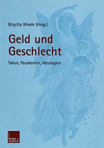 Geld und Geschlecht Tabus, Paradoxien, Ideologien