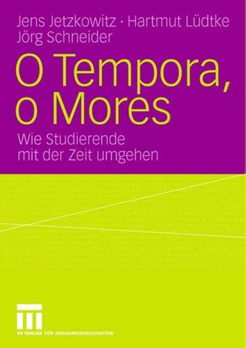 O Tempora, o Mores Wie Studierende mit der Zeit umgehen