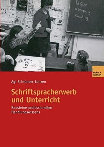 Schriftspracherwerb und Unterricht Bausteine professionellen Handlungswissens
