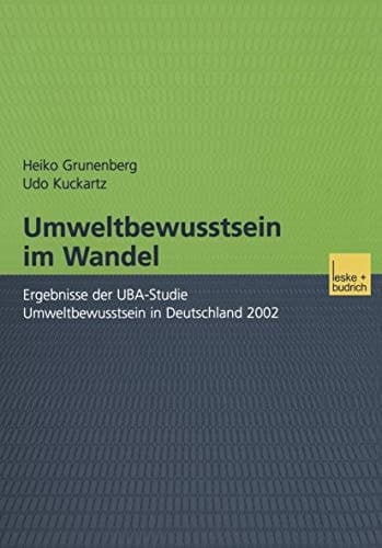 Umweltbewusstsein im Wandel: Ergebnisse der UBA-Studie Umweltbewusstsein in Deutschland 2002 (German Edition)