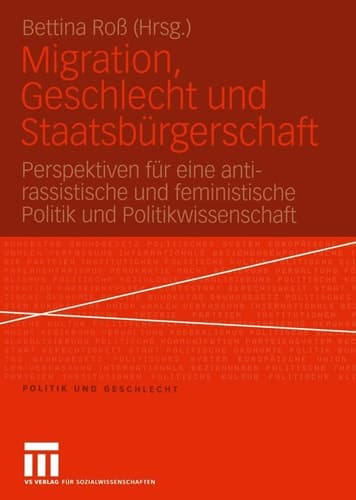 Migration, Geschlecht und Staatsbürgerschaft Perspektiven für eine anti-rassistische und feministische Politik und Politikwissenschaft