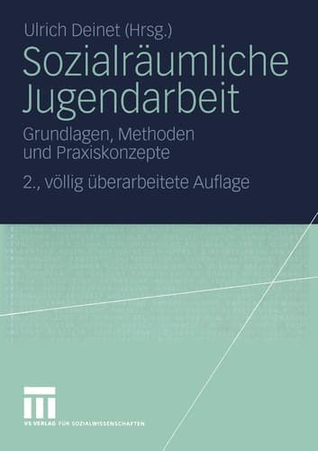 Sozialräumliche Jugendarbeit Grundlagen, Methoden und Praxiskonzepte