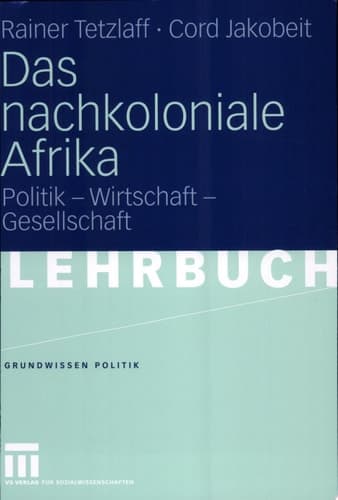 Das nachkoloniale Afrika Politik - Wirtschaft - Gesellschaft