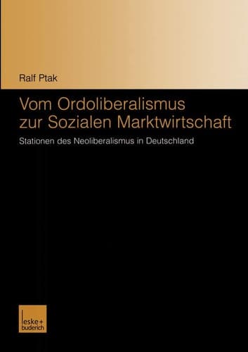 Vom Ordoliberalismus zur Sozialen Marktwirtschaft Stationen des Neoliberalismus in Deutschland