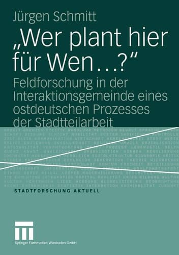 „Wer plant hier für Wen...?“ Feldforschung in der Interaktionsgemeinde eines ostdeutschen Prozesses der Stadtteilarbeit