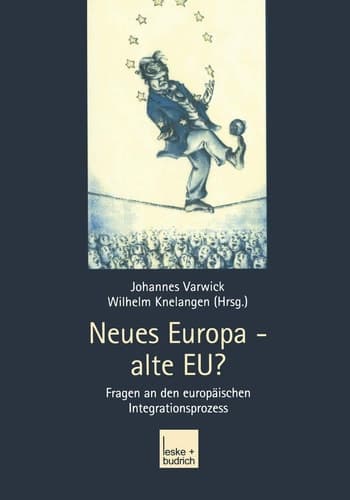 Neues Europa — alte EU? Fragen an den europäischen Integrationsprozess