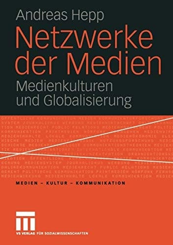 Netzwerke der Medien Medienkulturen und Globalisierung
