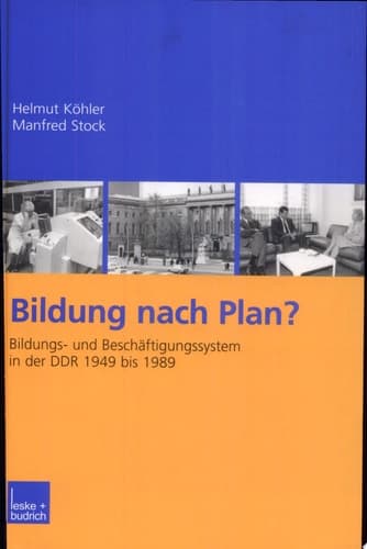 Bildung nach Plan? Bildungs- und Beschäftigungssystem in der DDR 1949 bis 1989