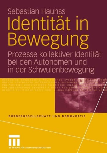 Identität in Bewegung Prozesse kollektiver Identität bei den Autonomen und in der Schwulenbewegung