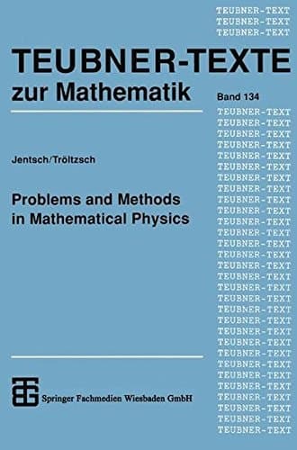 Problems and Methods in Mathematical Physics (Teubner-Texte zur Mathematik)