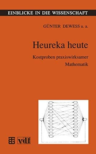 Heureka heute Kostproben praxiswirksamer Mathematik