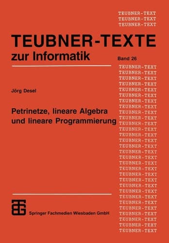 Petrinetze, lineare Algebra und lineare Programmierung Analyse, Verifikation und Korrektheitsbeweise von Systemmodellen