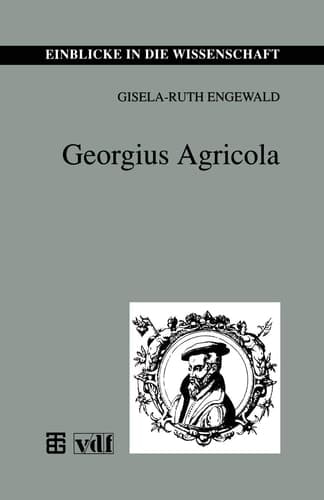 Georgius Agricola (Einblicke in die Wissenschaft) (German Edition)
