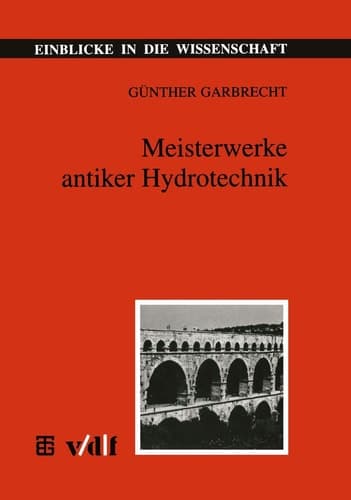 Meisterwerke antiker Hydrotechnik (Einblicke in die Wissenschaft) (German Edition)