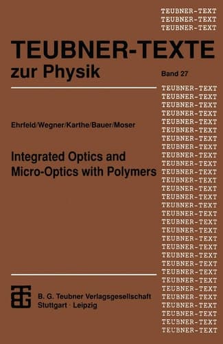 Integrated Optics and Micro-Optics with Polymers (Teubner Texte zur Physik) (German Edition)