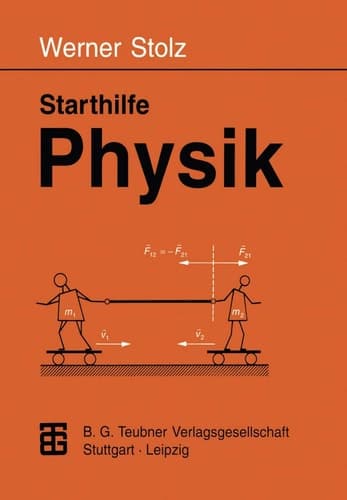 Starthilfe Physik Ein Leitfaden für Studienanfänger der Naturwissenschaften, des Ingenieurwesens und der Medizin