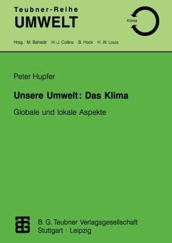 Unsere Umwelt: Das Klima Globale und lokale Aspekte