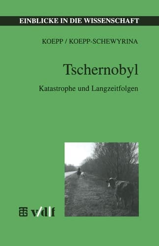 Tschernobyl: Katastrophe und Langzeitfolgen (Einblicke in die Wissenschaft) (German Edition)