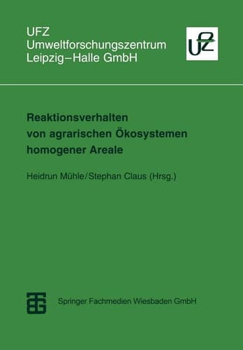 Reaktionsverhalten von agrarischen Ökosystemen homogener Areale Methoden der Beschreibung, Messung und Quantifizierung
