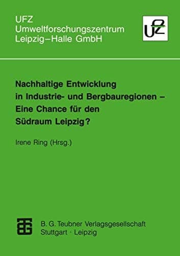 Nachhaltige Entwicklung in Industrie- und Bergbauregionen — Eine Chance für den Südraum Leipzig? Eine Chance für den Südraum Leipzig?