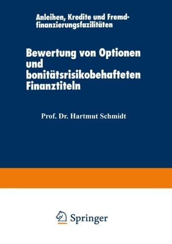 Bewertung von Optionen und bonitätsrisikobehafteten Finanztiteln Anleihen, Kredite und Fremdfinanzierungsfazilitäten