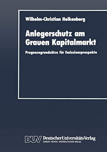Anlegerschutz am Grauen Kapitalmarkt Prognosegrundsätze für Emissionsprospekte