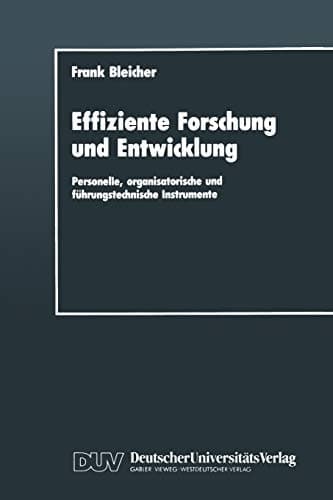 Effiziente Forschung und Entwicklung Personelle, organisatorische und führungstechnische Instrumente