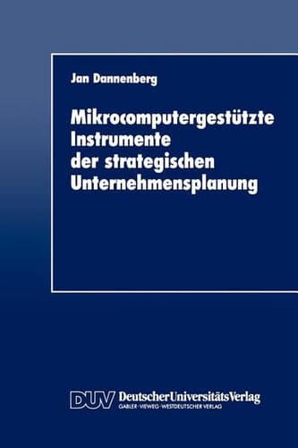 Mikrocomputergestützte Instrumente der strategischen Unternehmensplanung