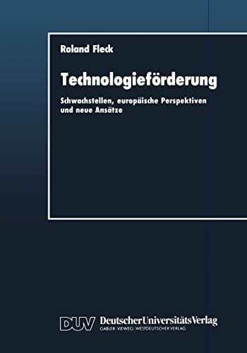 Technologieförderung Schwachstellen, europäische Perspektiven und neue Ansätze
