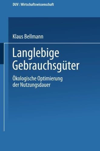 Langlebige Gebrauchsgüter Ökologische Optimierung der Nutzungsdauer