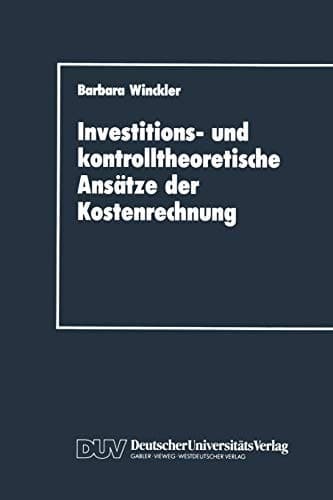 Investitions- und kontrolltheoretische Ansätze der Kostenrechnung