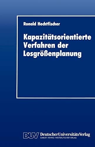 Kapazitätsorientierte Verfahren der Losgrößenplanung