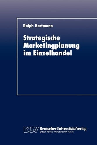 Strategische Marketingplanung im Einzelhandel Kritische Analyse spezifischer Planungsinstrumente