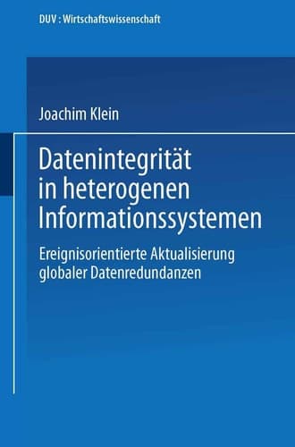 Datenintegrität in heterogenen Informationssystemen Ereignisorientierte Aktualisierung globaler Datenredundanzen