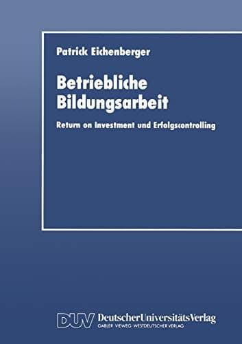 Betriebliche Bildungsarbeit Return on Investment und Erfolgscontrolling