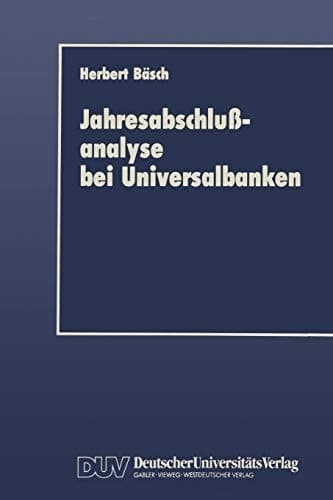 Jahresabschlußanalyse bei Universalbanken Grenzen und Möglichkeiten im Lichte neuer Rechnungslegungsvorschriften