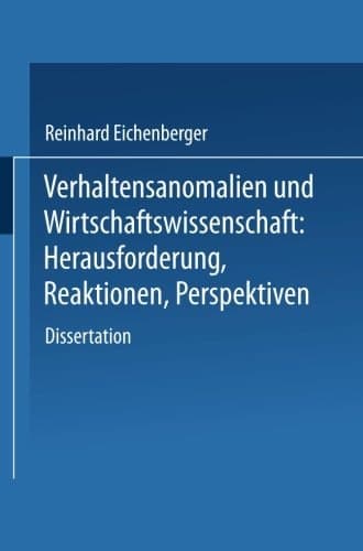 Verhaltensanomalien und Wirtschaftswissenschaft Herausforderung, Reaktionen, Perspektiven