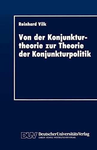 Von der Konjunkturtheorie zur Theorie der Konjunkturpolitik Ein historischer Abriß 1930–1945