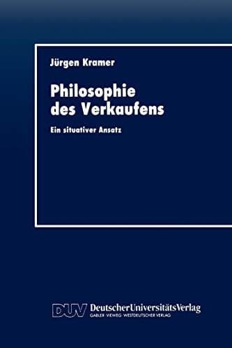 Philosophie des Verkaufens Ein situativer Ansatz