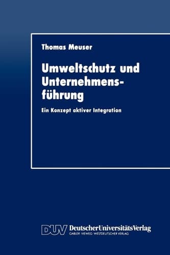 Umweltschutz und Unternehmensführung Ein Konzept aktiver Integration