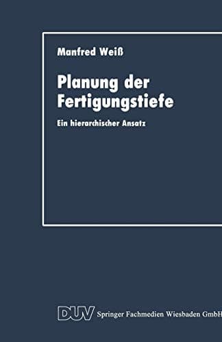 Planung der Fertigungstiefe Ein hierarchischer Ansatz