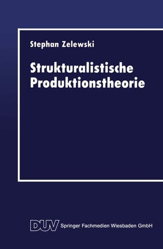 Strukturalistische Produktionstheorie Konstruktion und Analyse aus der Perspektive des „non statement view“