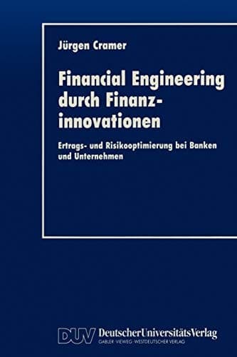 Financial Engineering durch Finanzinnovationen Ertrags- und Risikooptimierung bei Banken und Unternehmen